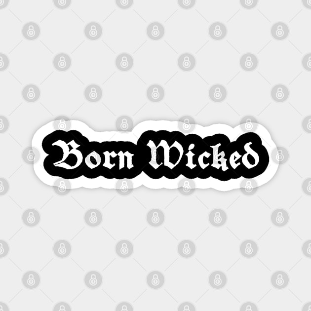 Born wicked Magnet by ölümprints