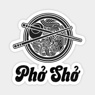 Pho Sho - Vietnamese Pho Soup Bowl Magnet