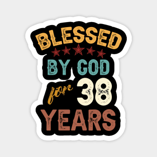 blessed by god for 38 years Magnet