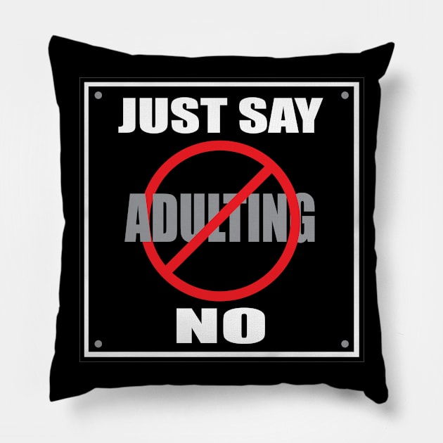 Just Say No to Adulting Pillow by SnarkSharks