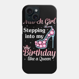 Happy Birthday To Me You Born In March Phone Case