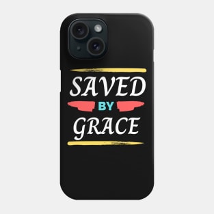 Saved By Grace | Christian Saying Phone Case