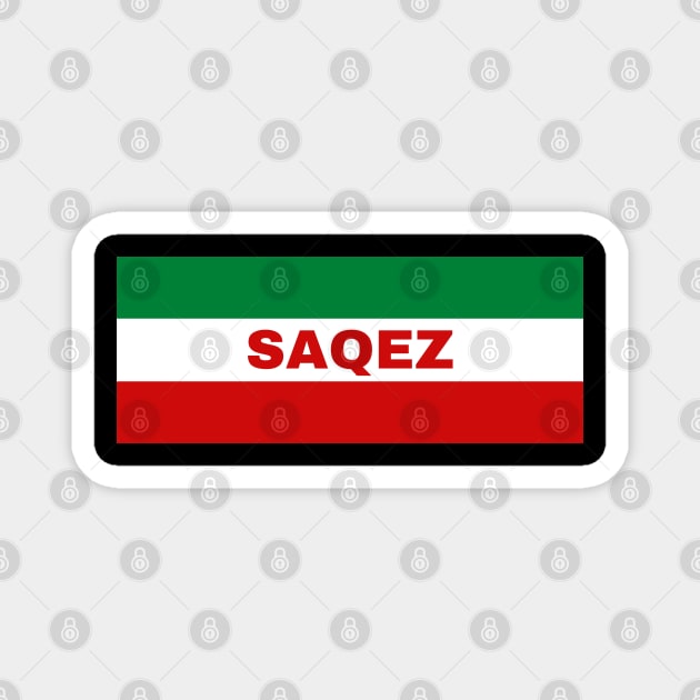 Saqez City in Iranian Flag Colors Magnet by aybe7elf