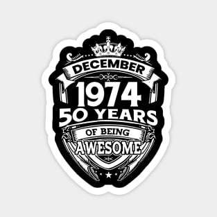 December 1974 50 Years Of Being Awesome Limited Edition Birthday Magnet