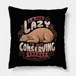 Lazy Bear - Funny Quote Animal gift Pillow