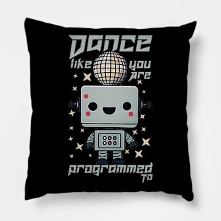 dance like you're programmed to Pillow