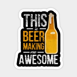 This Beer is Making Me Awesome Funny Beer Lover Magnet