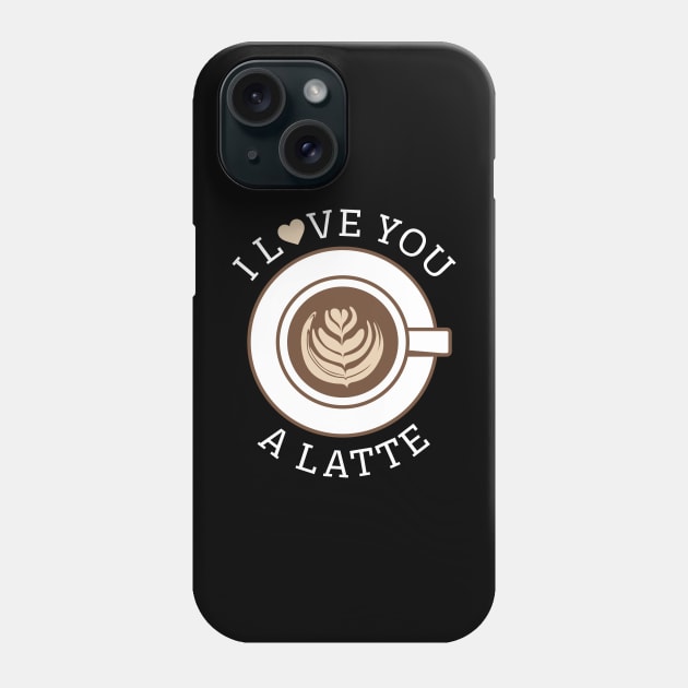 I Love You A Latte Phone Case by LuckyFoxDesigns