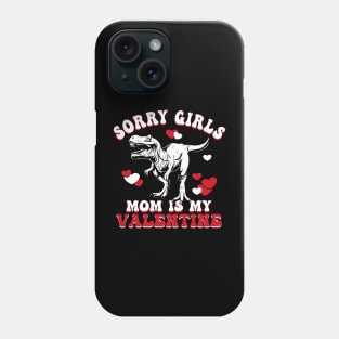 Funny Sarcastic Valentine | Sorry Girls My Mom Is My Valentine Phone Case