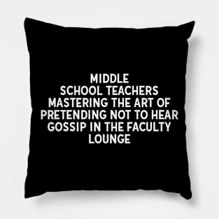 Middle School Teachers Mastering the art Pillow