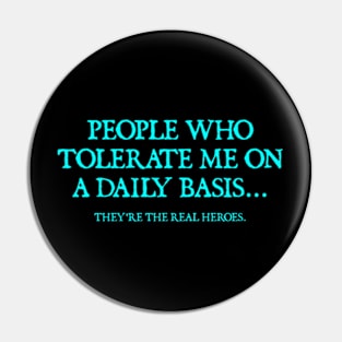 People Who Tolerate Me On A Daily Basis Sarcastic Graphic Novelty Funny Pin