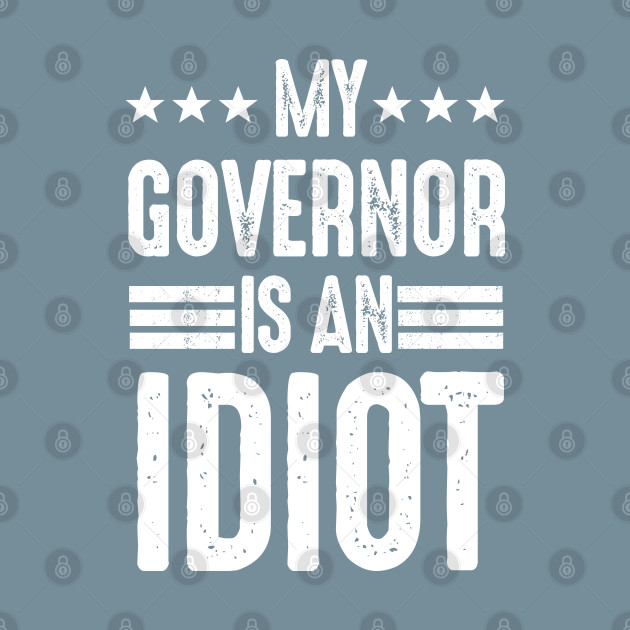 Disover My Governor is an Idiot - My Governor Is An Idiot - T-Shirt