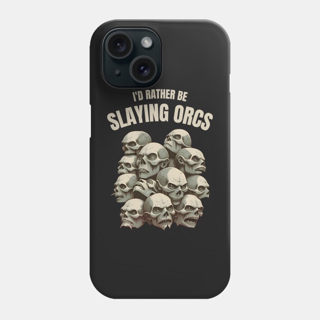 Id rather be slaying orcs - Skulls - Fantasy Phone Case by Fenay-Designs