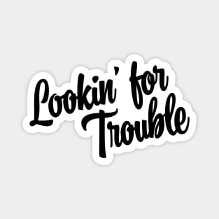 Lookin' For Trouble - Black Ink Magnet