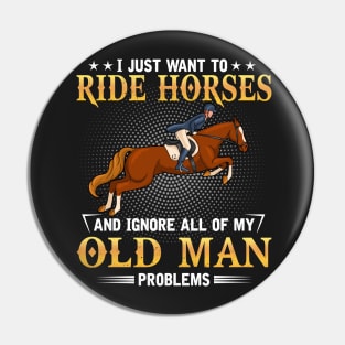 I  just want to ride horse and ignore all of my old problem Pin