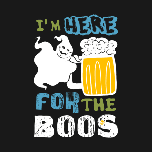 I'm here for the boos T-Shirt