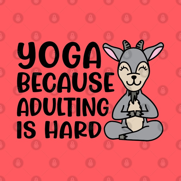 Yoga Because Adulting is Hard Goat Yoga Fitness Funny by GlimmerDesigns