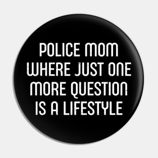 Police Mom Where 'Just One More Question' is a Lifestyle Pin