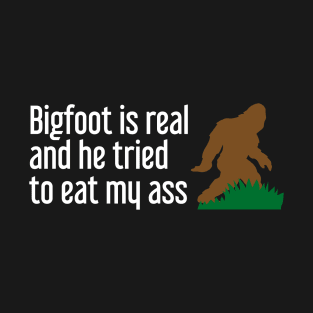 Bigfoot is real and he tried to bite my ass | Big Foot Silhouette with behind bush T-Shirt