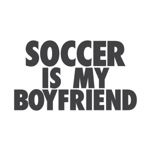 Soccer Is My GF T-Shirt