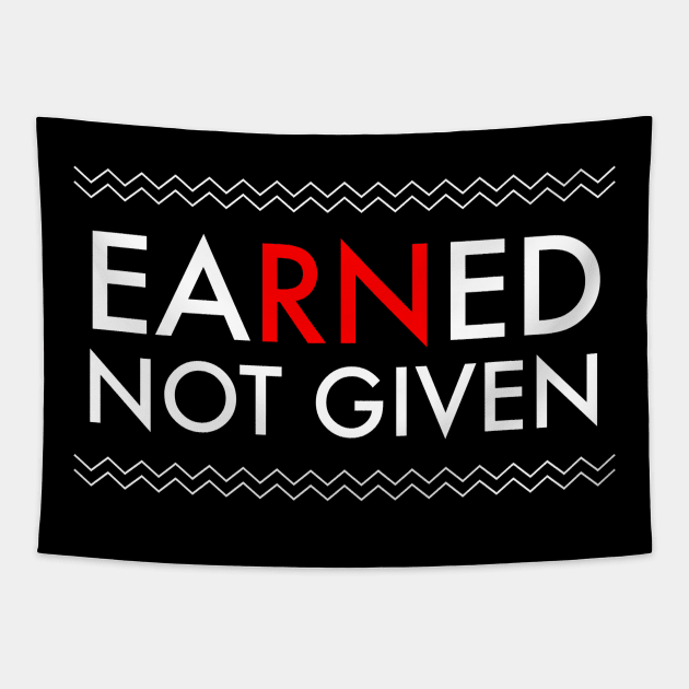 Nurses' Earned Not Given National Nurses Week T-Shirt Tapestry by studiokrk