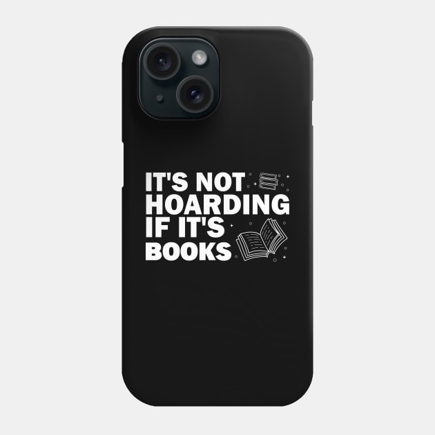 It's not hoarding if it's books Phone Case by MBRK-Store