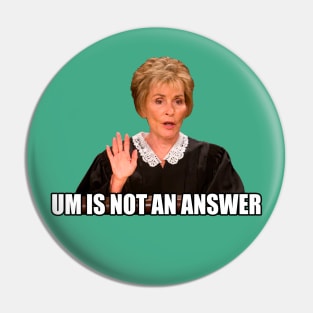 Um is Not an Answer Pin