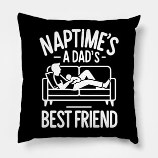 Naptime's a Dad's Best Friend Pillow