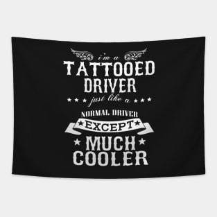I’M A Tattooed Driver Just Like A Normal Driver Except Much Cooler Tapestry