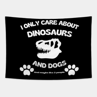 I only care about dinosaurs and dogs, T Rex Skull Tapestry