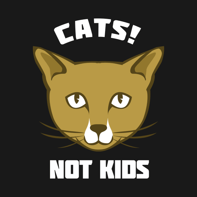 Cats Not Kids by dumbshirts