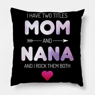 I Have Two Titles Mom And Grandma Rock Pillow