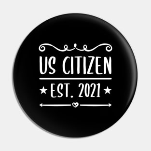 US Citizen Est. 2021 - American Immigrant Citizenship Pin