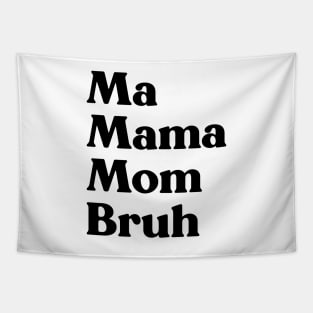 Ma Mama Mom Bruh Funny Mother's Day Tapestry