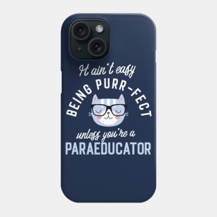 Paraeducator Cat Lover Gifts - It ain't easy being Purr Fect Phone Case