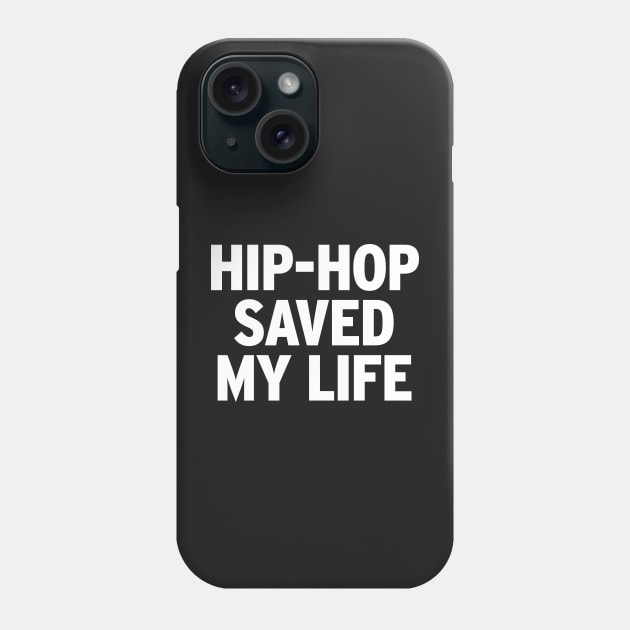 Hip-Hop Saved My Life Phone Case by ayeyokp