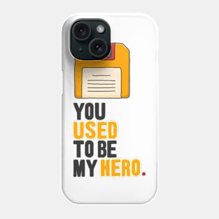 You used to be my hero Phone Case