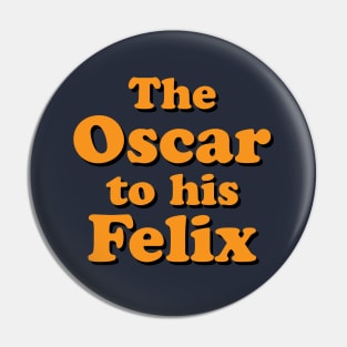 The Oscar to his Felix Pin