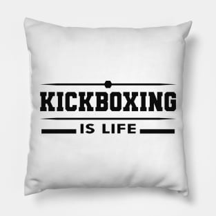 Kickboxing is life Pillow