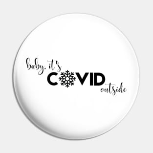 Baby, It's Covid Outside. A Cheeky Quarantine Christmas Design Pin