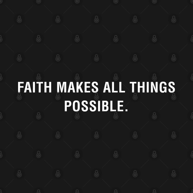 Faith Makes All Things Possible by CityNoir