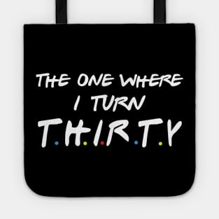 The One Where I Turn Thirty Tote