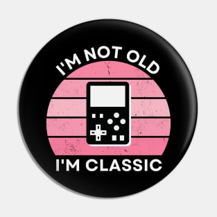 I'm not old, I'm Classic | Handheld Console | Retro Hardware | Vintage Sunset | Gamer girl | '80s '90s Video Gaming Pin