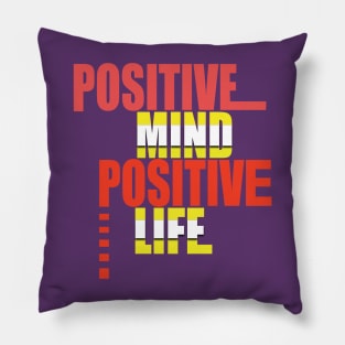 Positive mind positive life Pillow