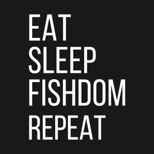 Eat Sleep Fishdom Repeat | Cool Funny Classic T-Shirt