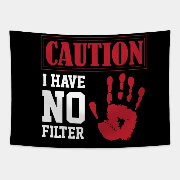 funny sarcastic i have no filter caution sign Own Humor Tapestry by greatnessprint