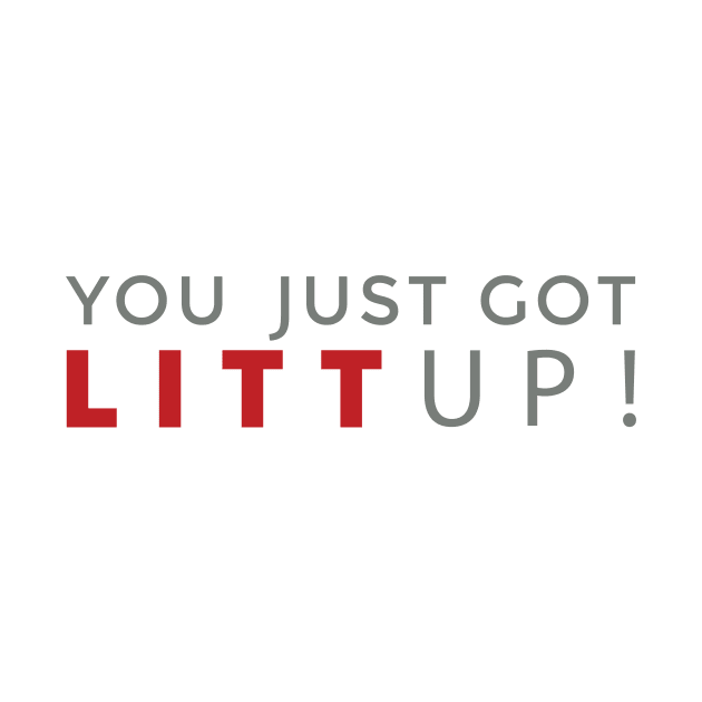 YOU JUST GOT LITT UP! by kitkatball