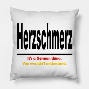 Herzschmerz - It's A German Thing. You Wouldn't Understand. Pillow