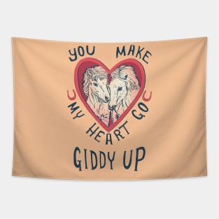 You make my heart go giddy up Tapestry