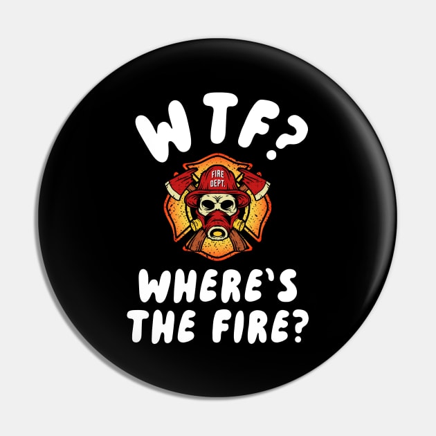 WTF Where's the Firefighter Pin by maxcode